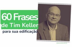 frases de tim keller - um dos maiores autores cristãos - para edificar sua fé